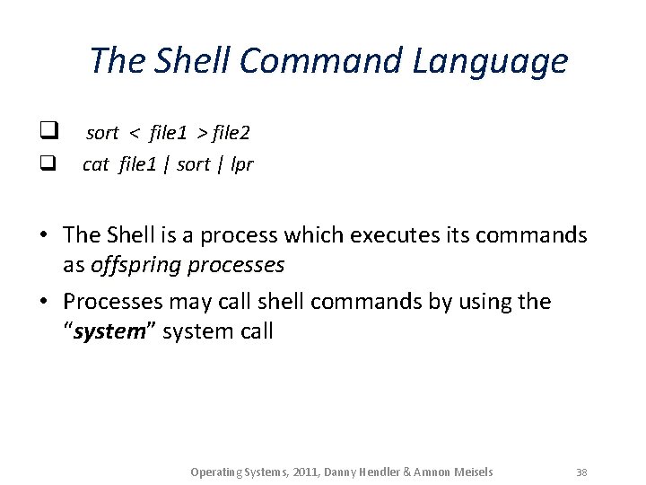 The Shell Command Language q sort < file 1 > file 2 q cat