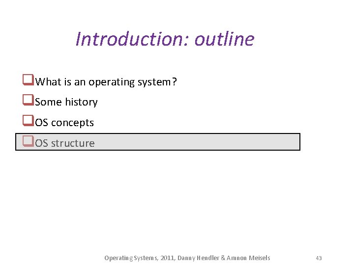 Introduction: outline q. What is an operating system? q. Some history q. OS concepts