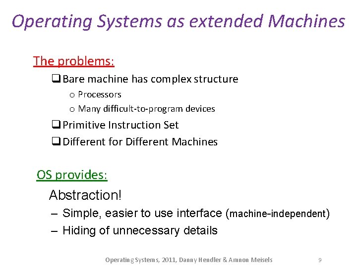 Operating Systems as extended Machines The problems: q. Bare machine has complex structure o