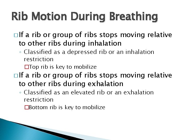Rib Motion During Breathing � If a rib or group of ribs stops moving