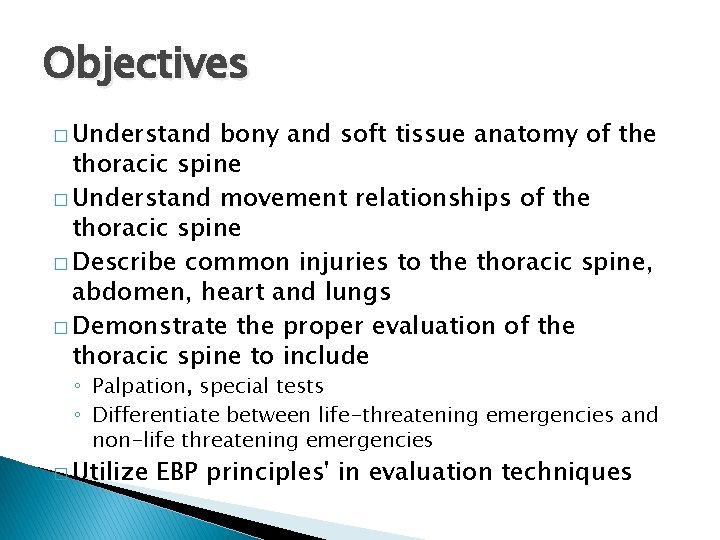 Objectives � Understand bony and soft tissue anatomy of the thoracic spine � Understand