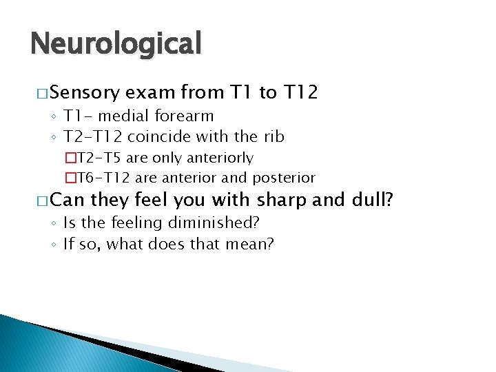 Neurological � Sensory exam from T 1 to T 12 ◦ T 1 -