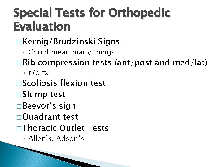 Special Tests for Orthopedic Evaluation � Kernig/Brudzinski Signs ◦ Could mean many things �