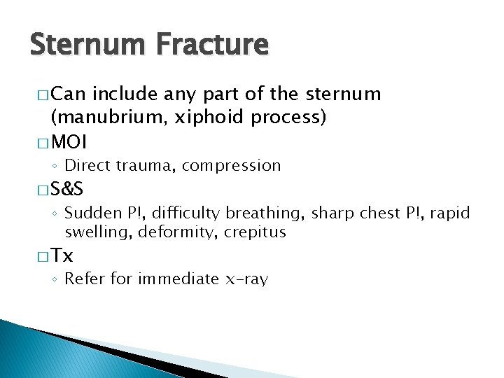 Sternum Fracture � Can include any part of the sternum (manubrium, xiphoid process) �