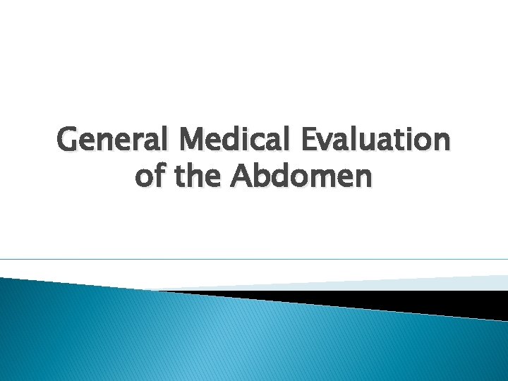 General Medical Evaluation of the Abdomen 