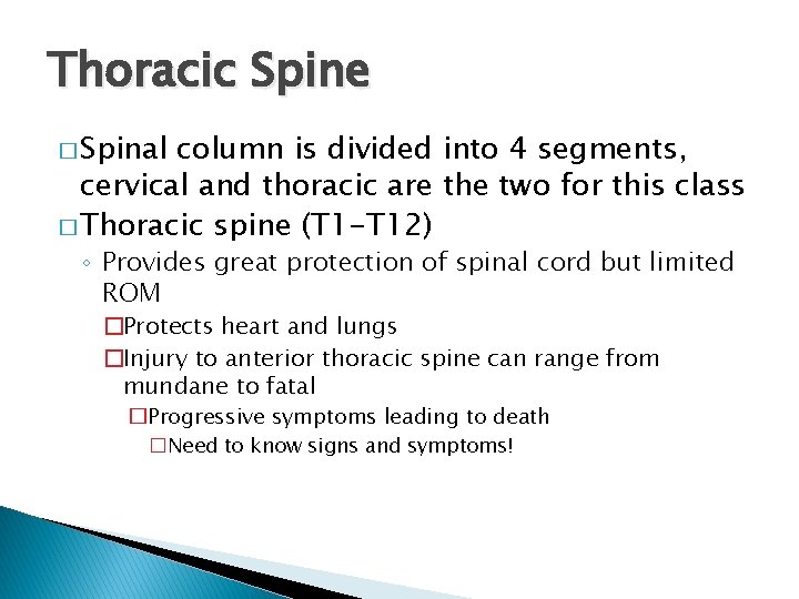 Thoracic Spine � Spinal column is divided into 4 segments, cervical and thoracic are