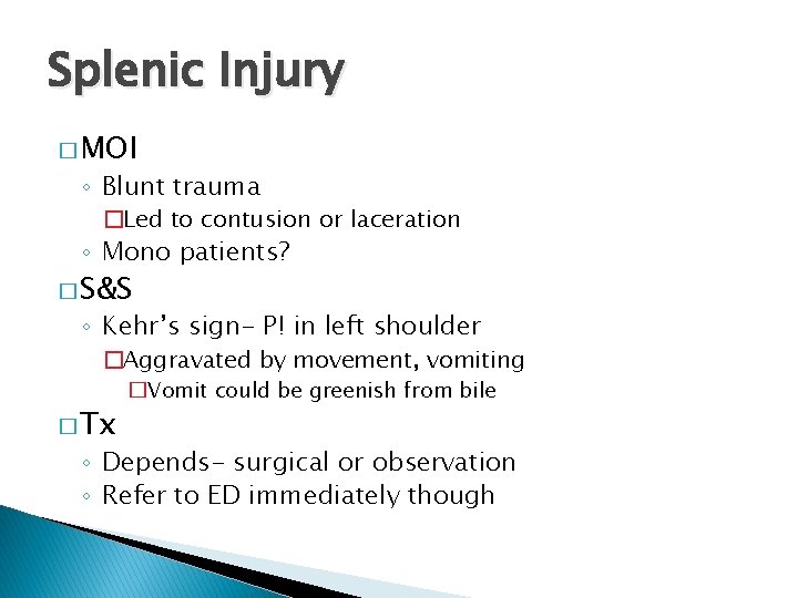 Splenic Injury � MOI ◦ Blunt trauma �Led to contusion or laceration ◦ Mono