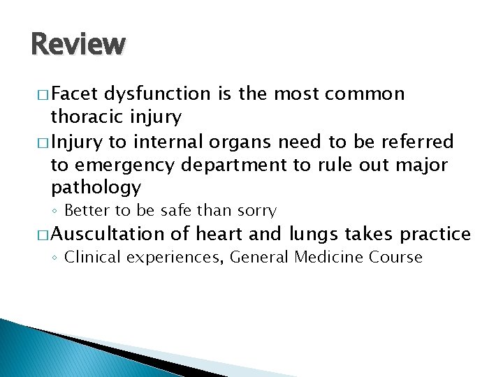 Review � Facet dysfunction is the most common thoracic injury � Injury to internal