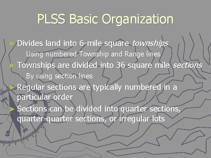 PLSS Basic Organization ► Divides land into 6 -mile square townships § Using numbered