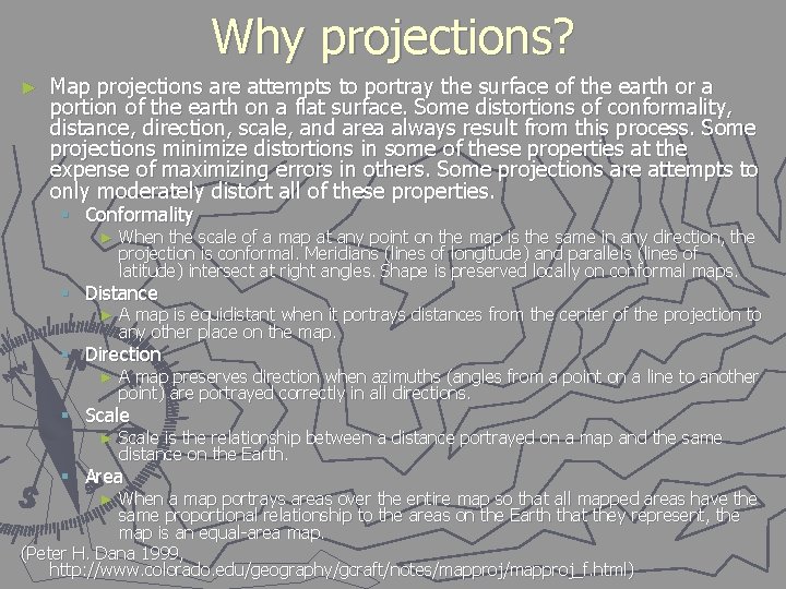 Why projections? ► Map projections are attempts to portray the surface of the earth