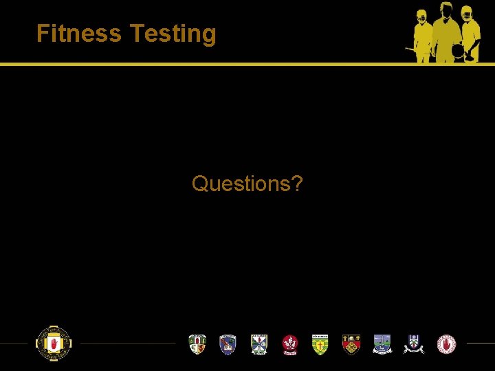 Fitness Testing Questions? 