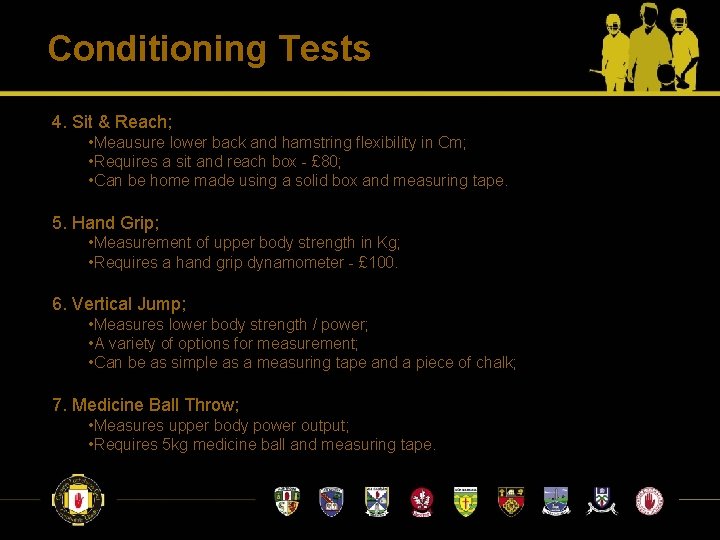 Conditioning Tests 4. Sit & Reach; • Meausure lower back and hamstring flexibility in Conditioning Tests 4. Sit & Reach; • Meausure lower back and hamstring flexibility in