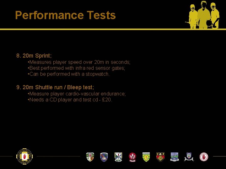 Performance Tests 8. 20 m Sprint; • Measures player speed over 20 m in