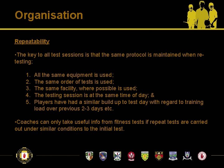 Organisation Repeatability • The key to all test sessions is that the same protocol Organisation Repeatability • The key to all test sessions is that the same protocol