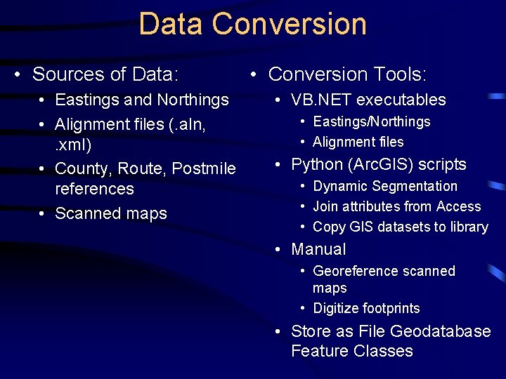 Data Conversion • Sources of Data: • Eastings and Northings • Alignment files (.