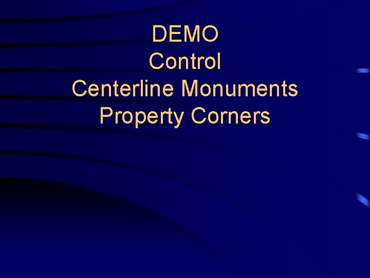 DEMO Control Centerline Monuments Property Corners 