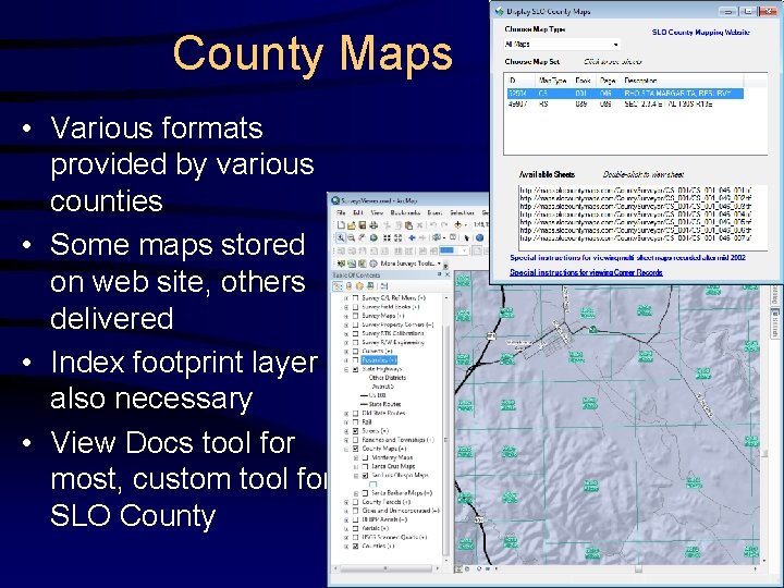 County Maps • Various formats provided by various counties • Some maps stored on