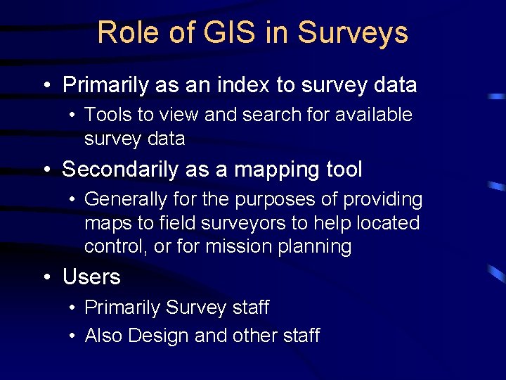 Role of GIS in Surveys • Primarily as an index to survey data •