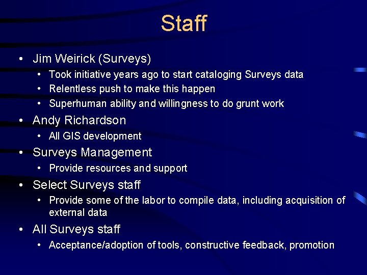 Staff • Jim Weirick (Surveys) • Took initiative years ago to start cataloging Surveys