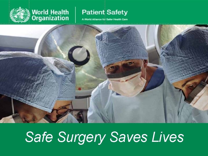 Safe Surgery Saves Lives 