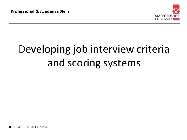 Professional & Academic Skills Developing job interview criteria and scoring systems 