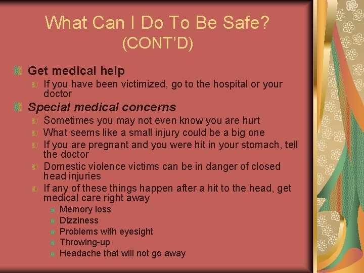 What Can I Do To Be Safe? (CONT’D) Get medical help If you have