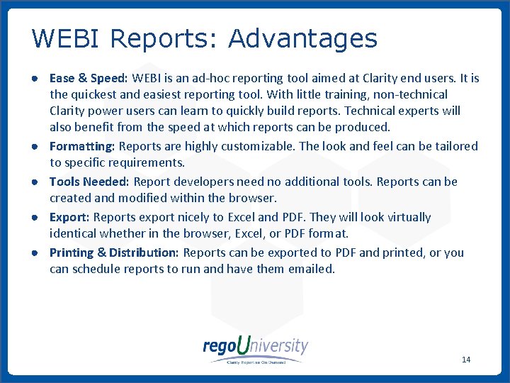 WEBI Reports: Advantages ● Ease & Speed: WEBI is an ad-hoc reporting tool aimed