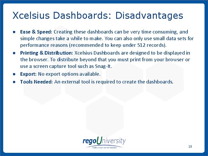 Xcelsius Dashboards: Disadvantages ● Ease & Speed: Creating these dashboards can be very time