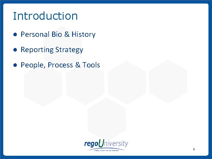 Introduction ● Personal Bio & History ● Reporting Strategy ● People, Process & Tools