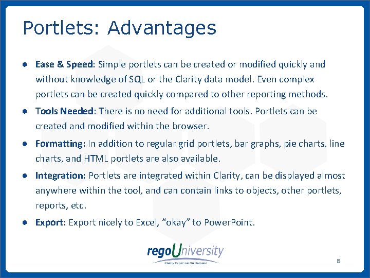 Portlets: Advantages ● Ease & Speed: Simple portlets can be created or modified quickly