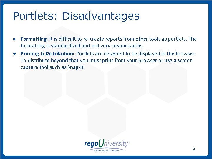 Portlets: Disadvantages ● Formatting: It is difficult to re-create reports from other tools as