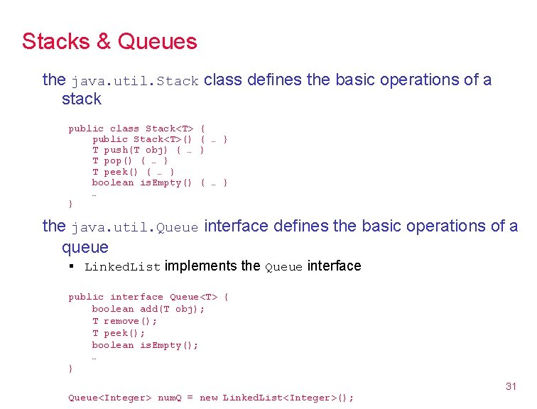 Stacks & Queues the java. util. Stack class defines the basic operations of a Stacks & Queues the java. util. Stack class defines the basic operations of a
