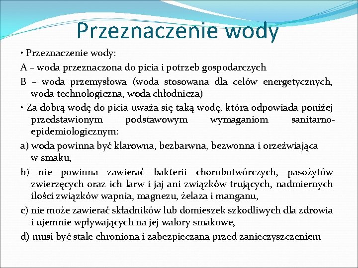 Przeznaczenie wody • Przeznaczenie wody: A – woda przeznaczona do picia i potrzeb gospodarczych