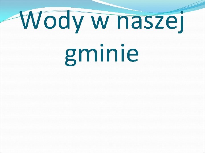 Wody w naszej gminie 