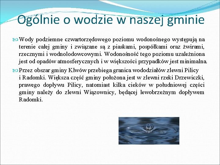 Ogólnie o wodzie w naszej gminie Wody podziemne czwartorzędowego poziomu wodonośnego występują na terenie