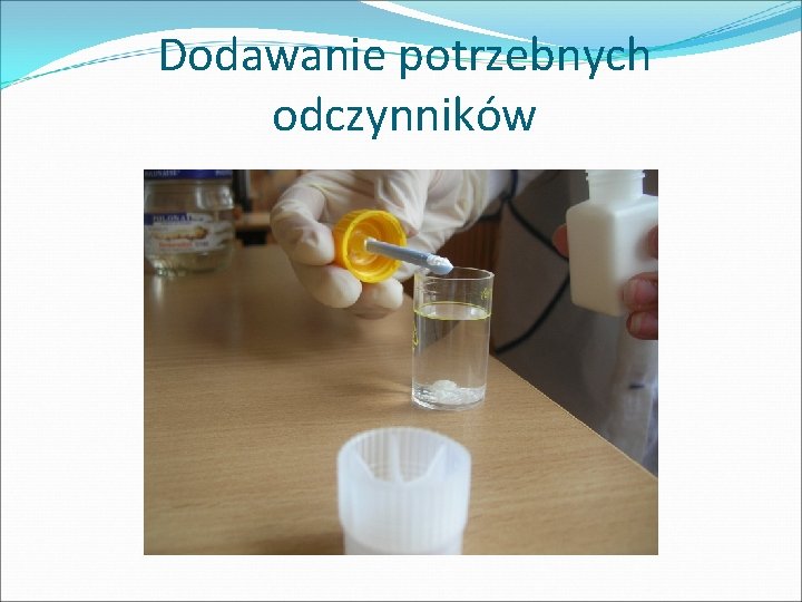 Dodawanie potrzebnych odczynników 