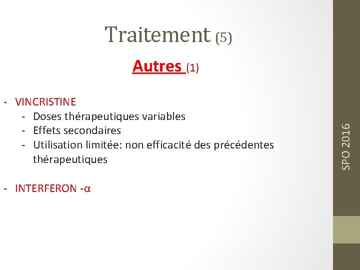 Traitement (5) - VINCRISTINE - Doses thérapeutiques variables - Effets secondaires - Utilisation limitée: