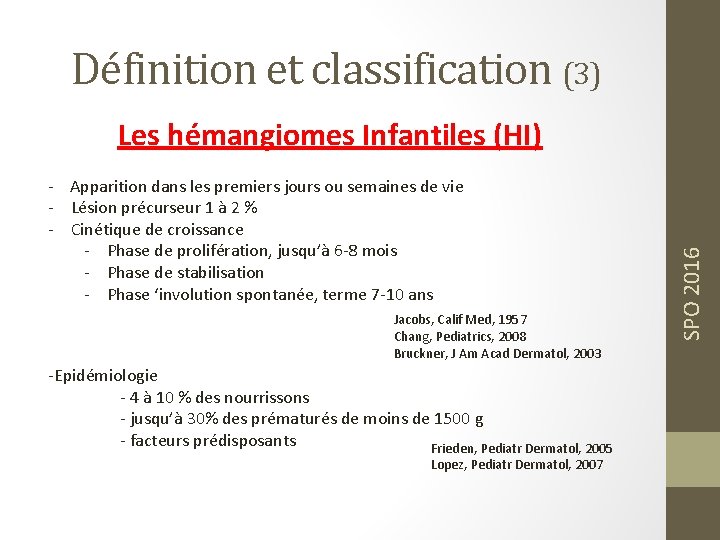 Définition et classification (3) - Apparition dans les premiers jours ou semaines de vie