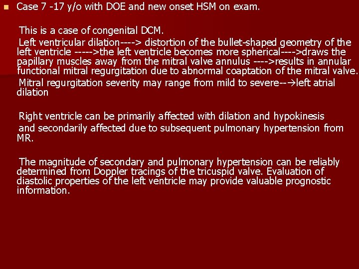 n Case 7 -17 y/o with DOE and new onset HSM on exam. This