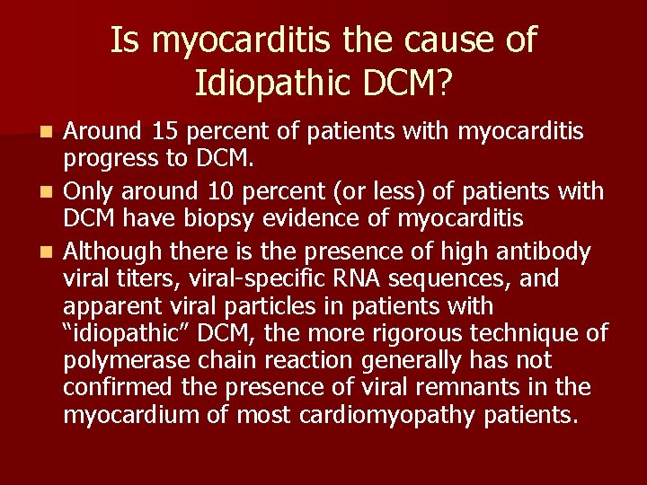 Is myocarditis the cause of Idiopathic DCM? Around 15 percent of patients with myocarditis