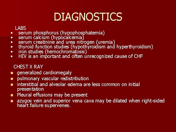 DIAGNOSTICS LABS • serum phosphorus (hypophosphatemia) • serum calcium (hypocalcemia) • serum creatinine and