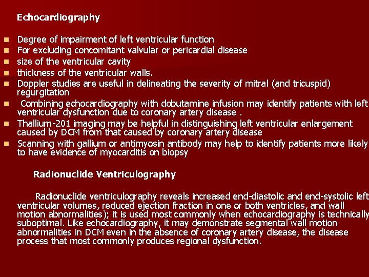 Echocardiography Degree of impairment of left ventricular function For excluding concomitant valvular or pericardial