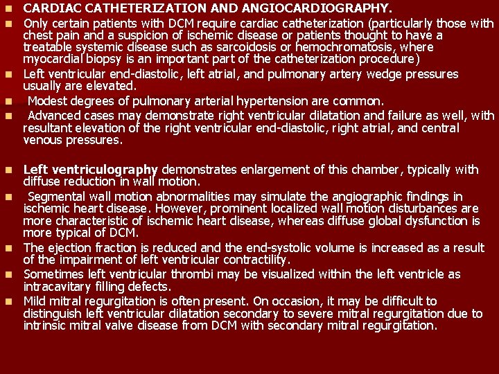 n n n n n CARDIAC CATHETERIZATION AND ANGIOCARDIOGRAPHY. Only certain patients with DCM