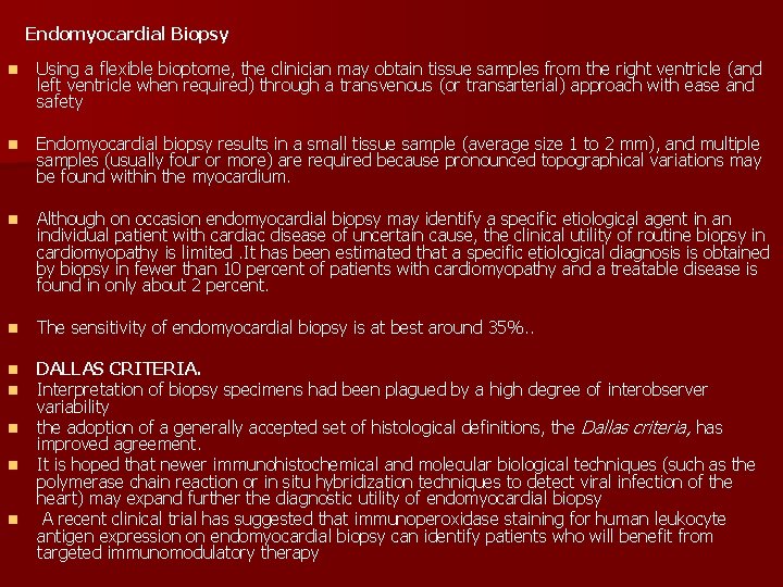 Endomyocardial Biopsy n Using a flexible bioptome, the clinician may obtain tissue samples from