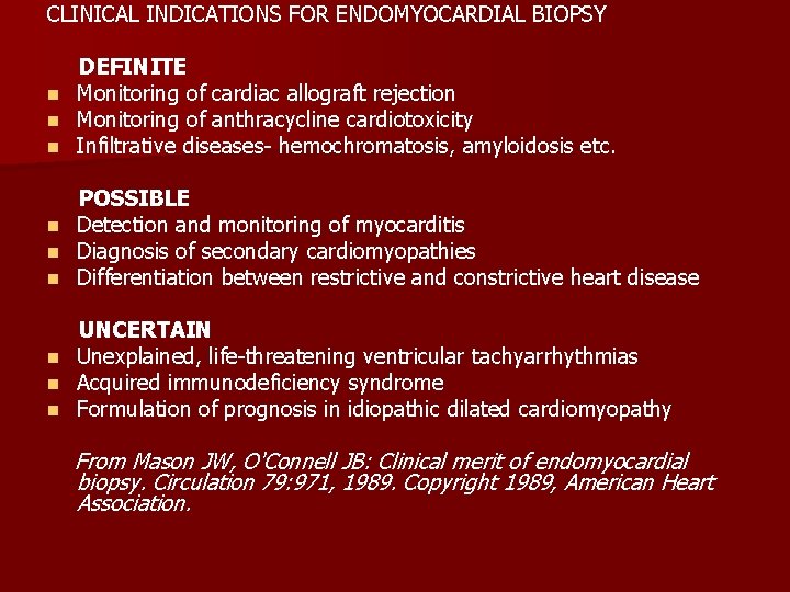 CLINICAL INDICATIONS FOR ENDOMYOCARDIAL BIOPSY n n n DEFINITE Monitoring of cardiac allograft rejection