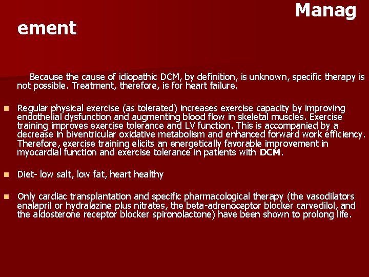 ement Manag Because the cause of idiopathic DCM, by definition, is unknown, specific therapy