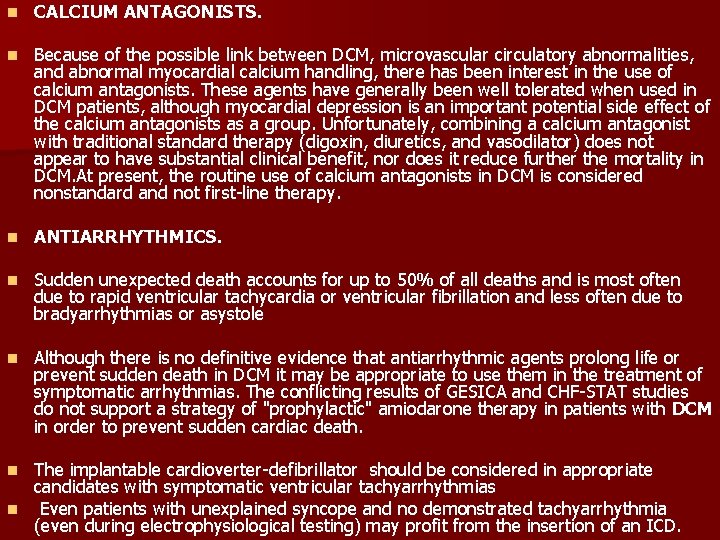 n CALCIUM ANTAGONISTS. n Because of the possible link between DCM, microvascular circulatory abnormalities,