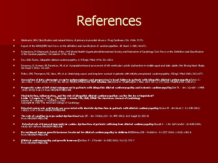 References n Abelmann, WH. Classification and natural history of primary myocardial disease. Prog Cardiovasc