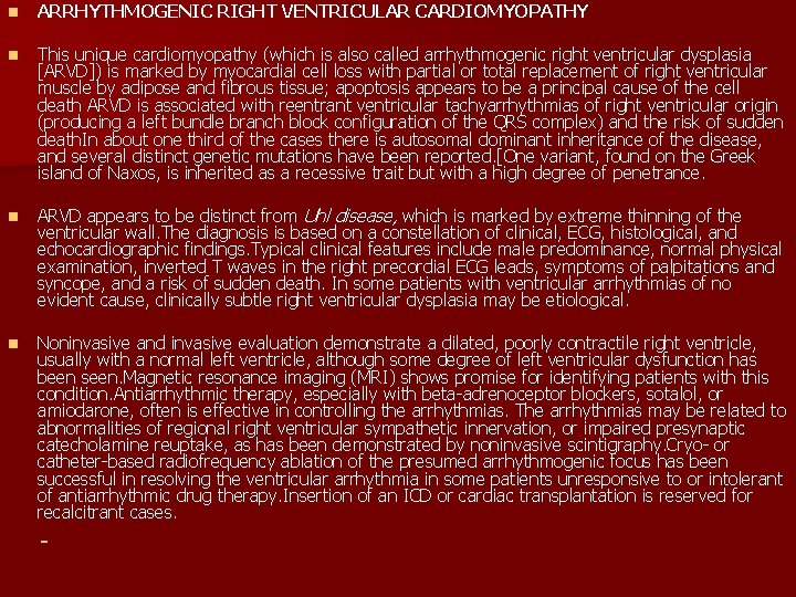 n ARRHYTHMOGENIC RIGHT VENTRICULAR CARDIOMYOPATHY n This unique cardiomyopathy (which is also called arrhythmogenic