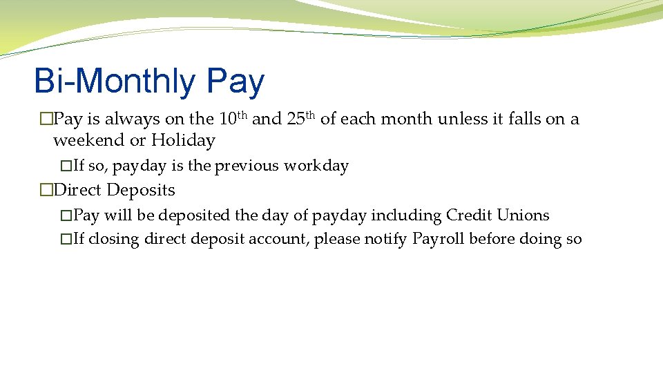 Bi-Monthly Pay �Pay is always on the 10 th and 25 th of each